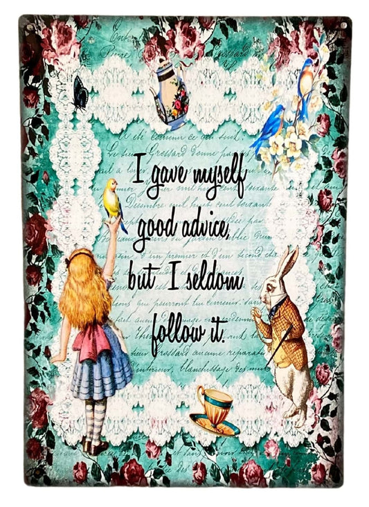 Vintage Metal Sign - Alice In Wonderland - I Gave Myself Good Advice, But